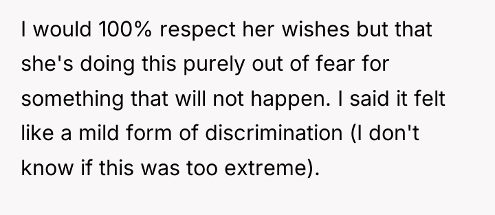 I would 100% respect her wishes but that she's doing...