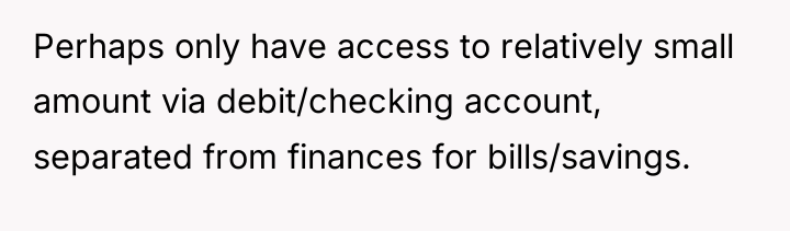 Perhaps only have access to relatively small amount via debit/checking...