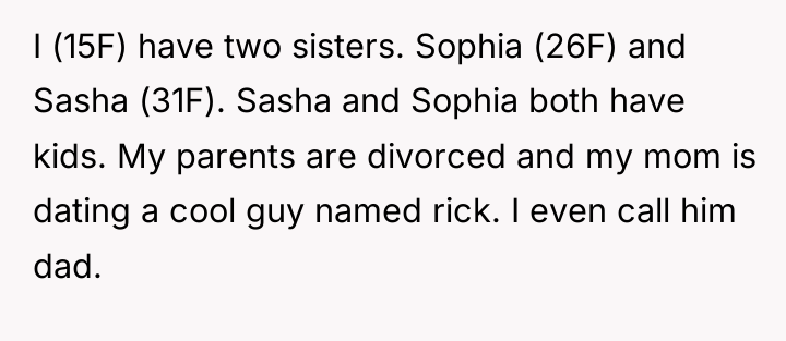 I (15F) have two sisters. Sophia (26F) and Sasha (31F)....
