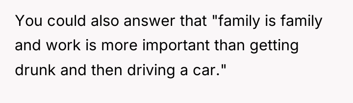 You could also answer that "family is family and work...