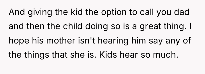 And giving the kid the option to call you dad...