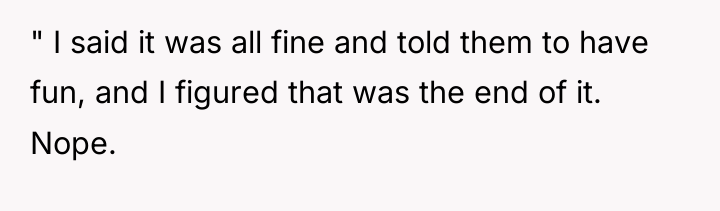 " I said it was all fine and told them...