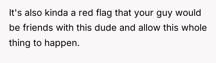It's also kinda a red flag that your guy would...