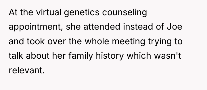 At the virtual genetics counseling appointment, she attended instead of...