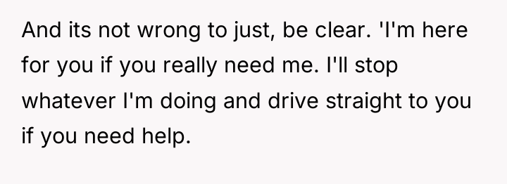 And its not wrong to just, be clear. 'I'm here...