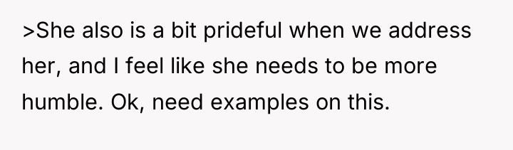 >She also is a bit prideful when we address her,...