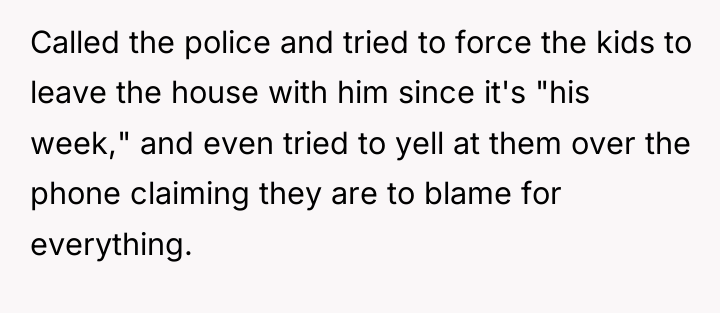 Called the police and tried to force the kids to...