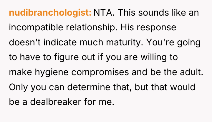 nudibranchologist NTA. This sounds like an incompatible relationship. His response...