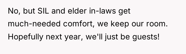 No, but SIL and elder in-laws get much-needed comfort, we...