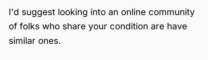 I'd suggest looking into an online community of folks who...