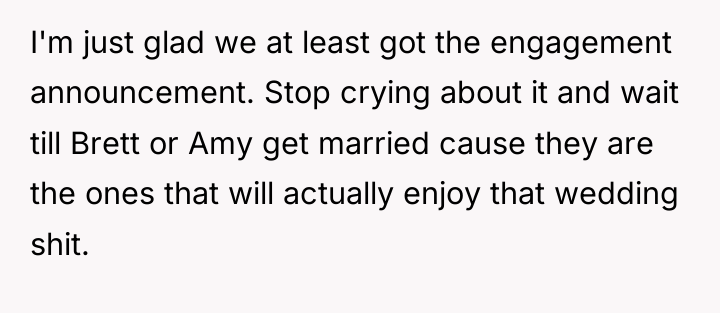 I'm just glad we at least got the engagement announcement....