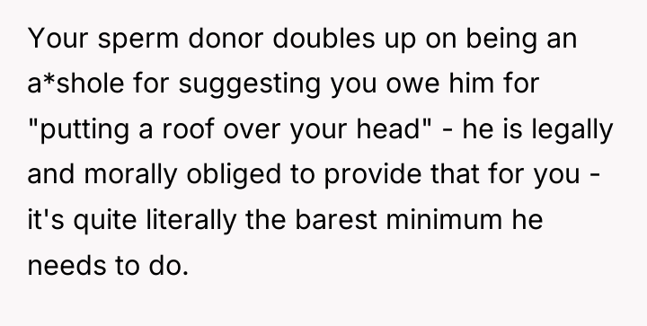 Your sperm donor doubles up on being an a*shole for...