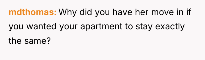 mdthomas Why did you have her move in if you...