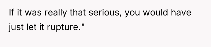 If it was really that serious, you would have just...