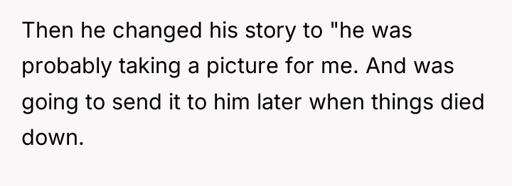 Then he changed his story to "he was probably taking...