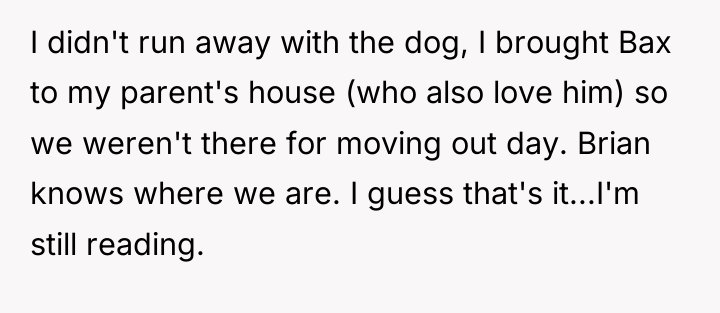 I didn't run away with the dog, I brought Bax...
