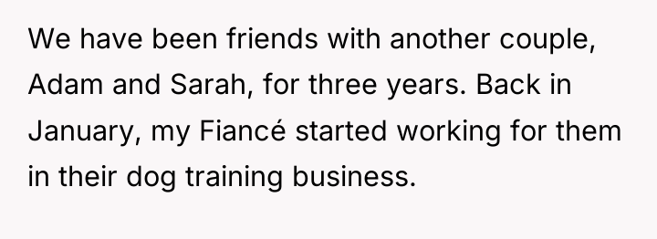 We have been friends with another couple, Adam and Sarah,...