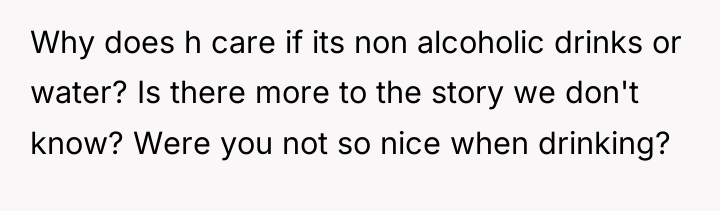Why does h care if its non alcoholic drinks or...