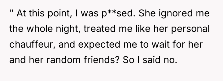 " At this point, I was p**sed. She ignored me...