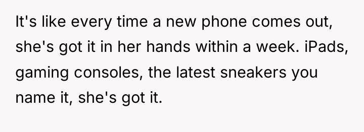 It's like every time a new phone comes out, she's...