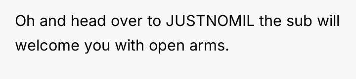Oh and head over to JUSTNOMIL the sub will welcome...