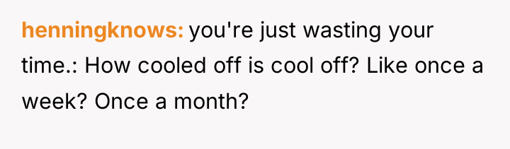 henningknows you're just wasting your time.: How cooled off is...