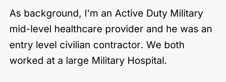 As background, I'm an Active Duty Military mid-level healthcare provider...