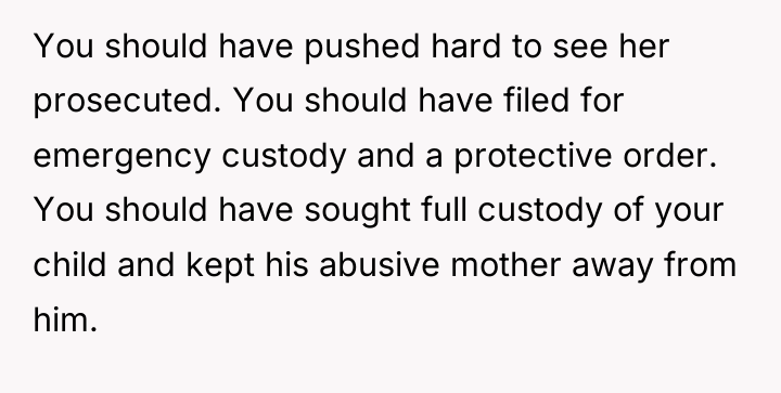 You should have pushed hard to see her prosecuted. You...