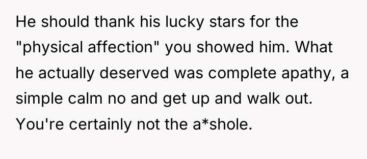 He should thank his lucky stars for the "physical affection"...
