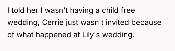 I told her I wasn't having a child free wedding,...