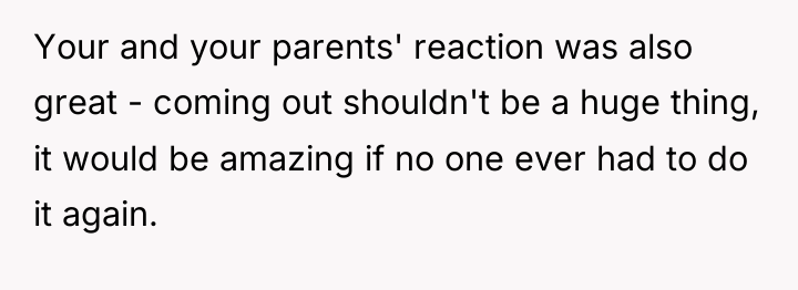Your and your parents' reaction was also great - coming...