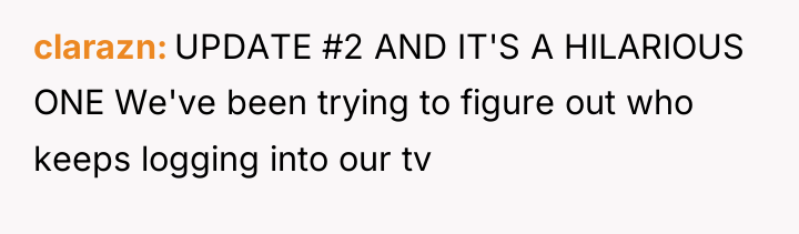 clarazn UPDATE #2 AND IT'S A HILARIOUS ONE We've been...