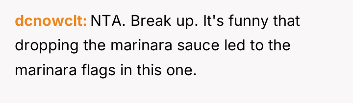 dcnowclt NTA. Break up. It's funny that dropping the marinara...