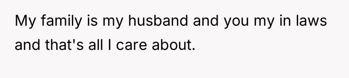 My family is my husband and you my in laws...