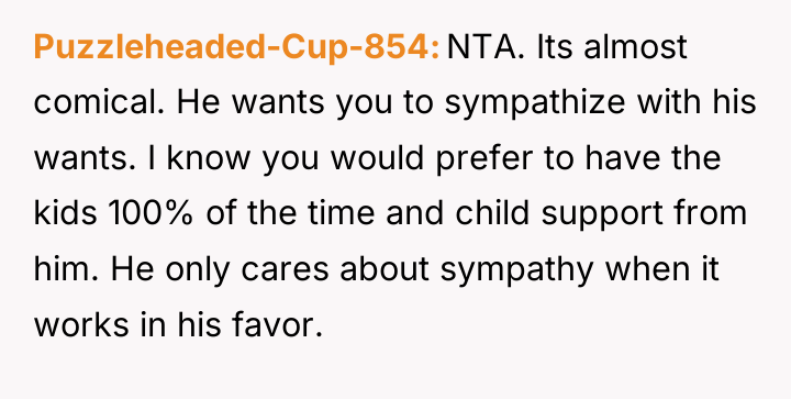 Puzzleheaded-Cup-854 NTA. Its almost comical. He wants you to sympathize...