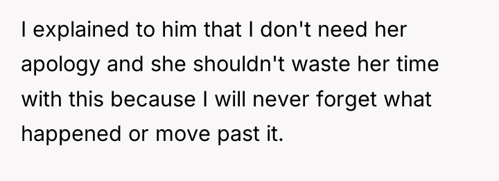 I explained to him that I don't need her apology...