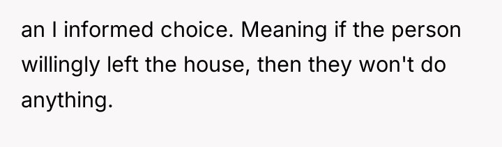 an I informed choice. Meaning if the person willingly left...