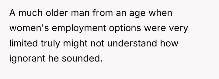 A much older man from an age when women's employment...