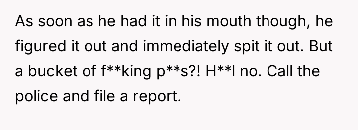As soon as he had it in his mouth though,...