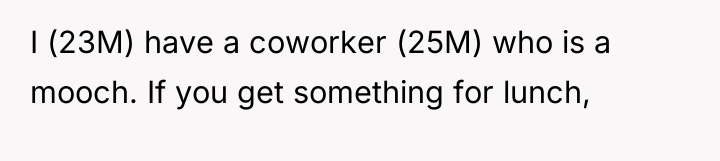 I (23M) have a coworker (25M) who is a mooch....