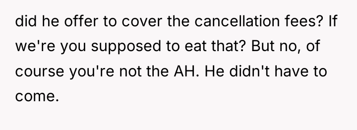 did he offer to cover the cancellation fees? If we're...