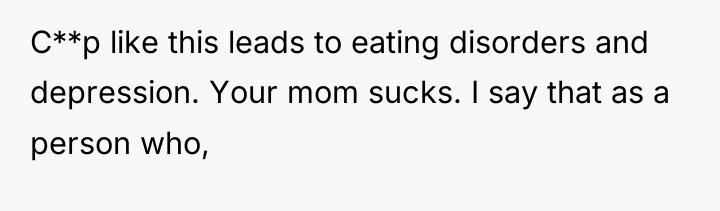 C**p like this leads to eating disorders and depression. Your...