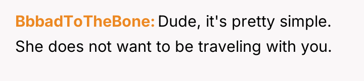 BbbadToTheBone Dude, it's pretty simple. She does not want to...