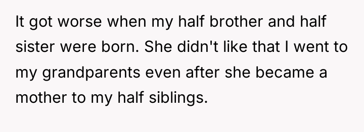 It got worse when my half brother and half sister...
