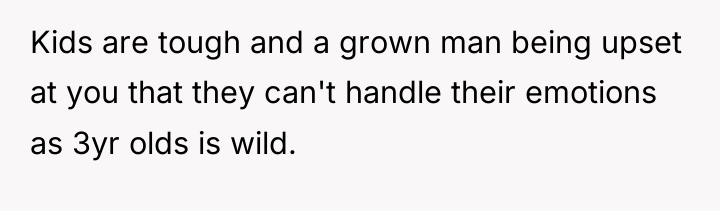 Kids are tough and a grown man being upset at...