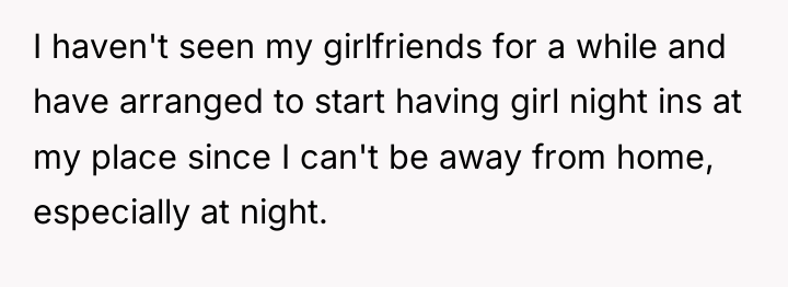 I haven't seen my girlfriends for a while and have...