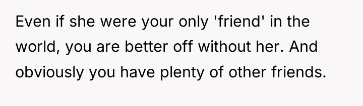 Even if she were your only 'friend' in the world,...
