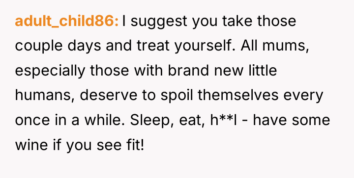 adult_child86 I suggest you take those couple days and treat...