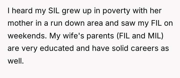 I heard my SIL grew up in poverty with her...