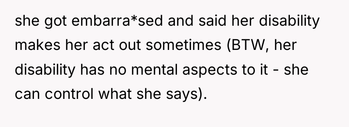 she got embarra*sed and said her disability makes her act...
